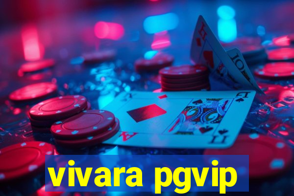 vivara pgvip